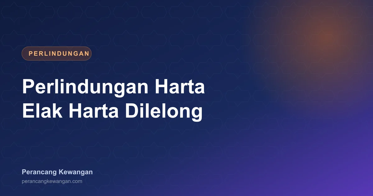 Perlindungan Harta Keluarga: 5 Langkah Elak Harta Dilelong